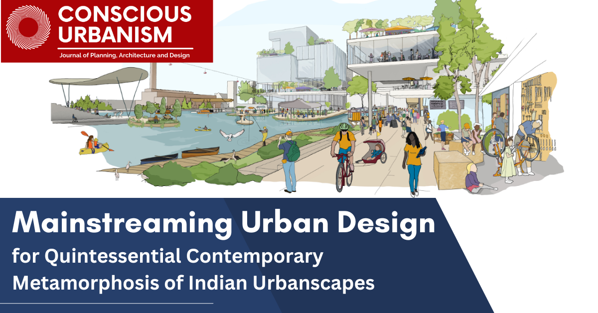 Mainstreaming Urban Design for Quintessential Contemporary Metamorphosis of Indian Urbanscapes